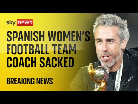 BREAKING: Spanish women’s football team coach sacked