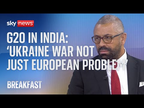 G20 in India: UK needs to ‘remind the world’ Ukraine war is not just a ‘European problem’ – Cleverly