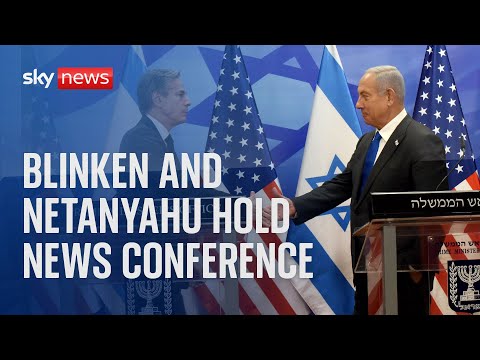 Watch live: Antony Blinken and Israeli PM Benjamin Netanyahu hold news conference