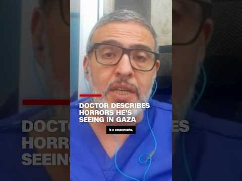 Doctor describes horrors he’s seeing in Gaza