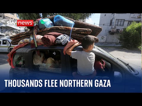 Israel-Hamas war: Thousands flee northern Gaza after evacuation ordered