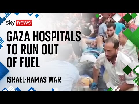 Israel-Hamas war: Warning thousands could die as hospitals run out of fuel