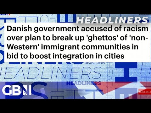 Danish government’s racism over plan to break up ‘ghettos’ of ‘non-Western’ immigration communities