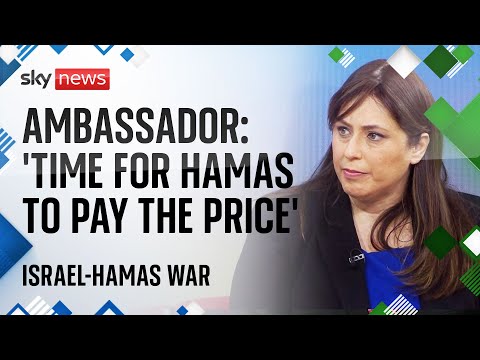 Israel-Hamas war: ‘Time for Hamas to pay the price’, says Israel’s ambassador to the UK