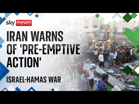 Watch Israel-Hamas war latest live: Iran warns of ‘pre-emptive action’