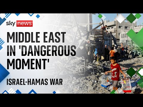 Watch Israel-Hamas latest: Middle East in ‘dangerous moment’