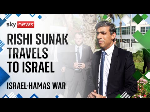 Watch Israel-Hamas war latest: UK Prime Minister Rishi Sunak travels to Israel