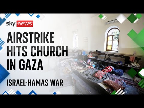 Watch Israel-Hamas war latest: Strike on Gaza church housing displaced Palestinians