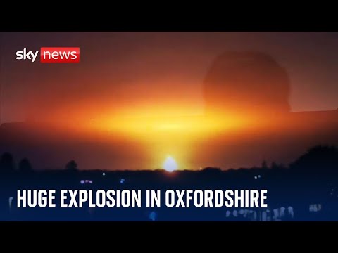 Huge fireball lights up sky after explosion in Oxfordshire