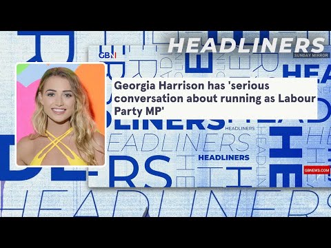 Georgia Harrison has ‘serious conversation about running as Labour Party MP’ 🗞