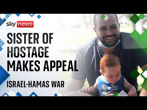 Israel-Hamas war: Sister of Hamas hostage appeals for his safe return