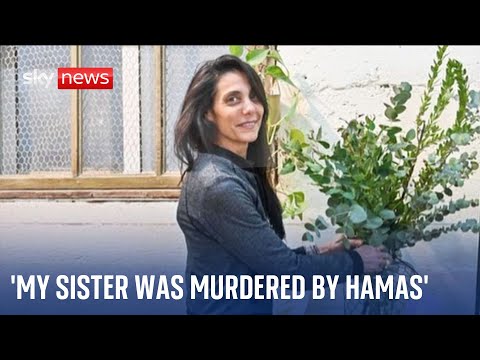 Israel-Gaza war: ‘My sister was murdered by Hamas but her family are still missing’