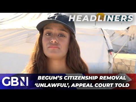 ‘Shamima Begum’s citizenship removal was ‘unlawful’, appeals court told’ | Metro News