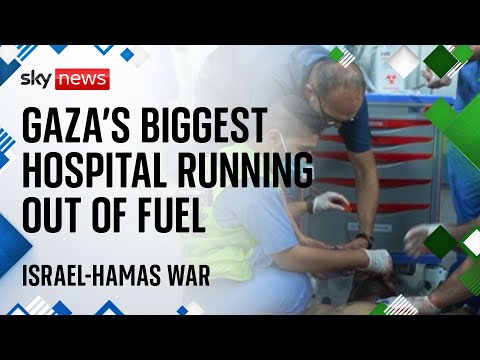 Israel-Hamas war: Gaza’s biggest hospital running out of fuel
