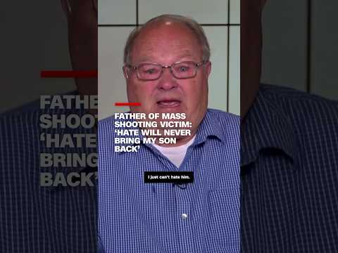 Father of mass shooting victim: ‘Hate will never bring my son back’
