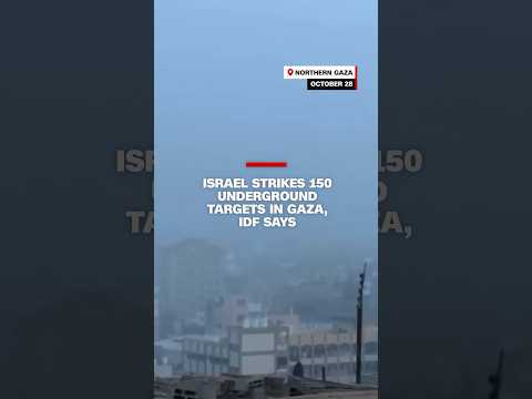 Israel strikes 150 underground targets in Gaza, IDF says