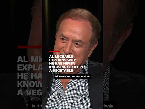 Al Michaels explains why he has never knowingly eaten a vegetable