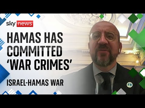 Israel-Hamas war: European Council President says Hamas has committed ‘war crimes’
