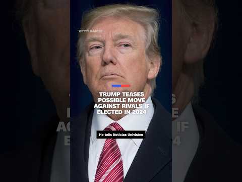 Trump teases possible move against rivals if elected in 2024