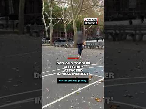 Dad and toddler allegedly attacked in ‘bias incident’