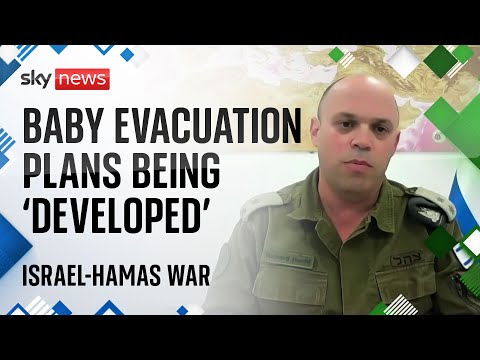 Israel-Hamas war: Plans to evacuate babies still being ‘developed’, says IDF spokesman