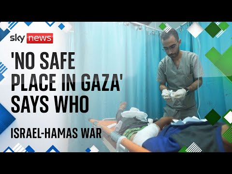 ‘No safe place in Gaza’ and hospitals in ‘catastrophic circumstances’