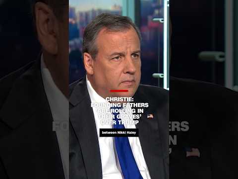 Christie: Founding fathers ‘are rolling in their graves’ over Trump
