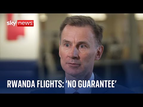 Jeremy Hunt: ‘No guarantee’ flights to Rwanda will take off next year