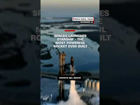 SpaceX launches Starship – the most powerful rocket ever built