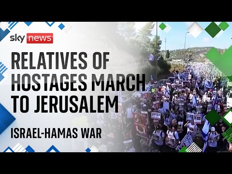 Israel-Hamas war: Families of hostages march to Netanyahu’s office in Jerusalem