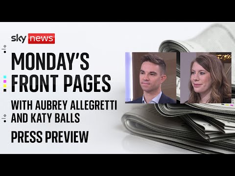 Press Preview: A first look at Monday’s front pages