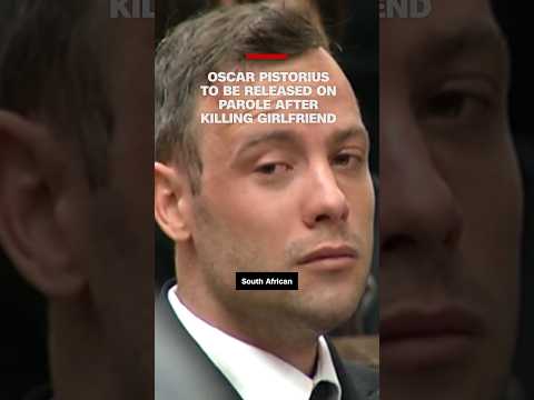 Oscar Pistorius to be released on parole after killing girlfriend
