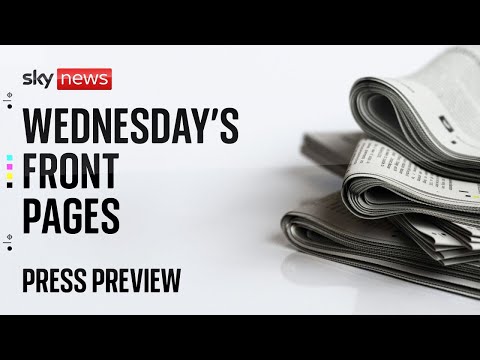 Press Preview: A first look at Wednesday’s front pages