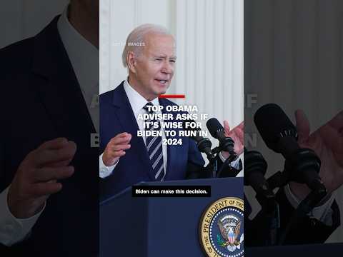 Top Obama adviser asks if it’s wise for Biden to run in 2024