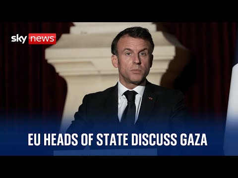 Watch live: EU Heads of State meet in Paris to discuss situation in Gaza