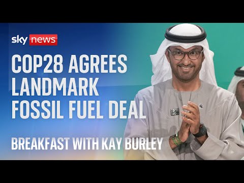 COP28 agrees landmark deal to ‘transition away’ from fossil fuels