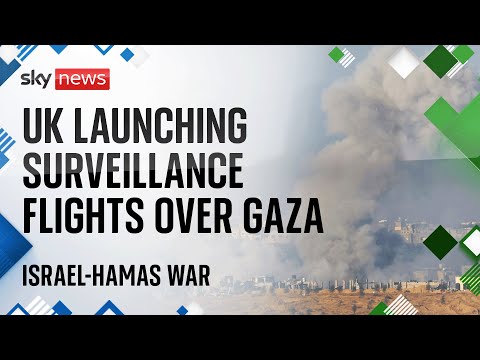Watch Israel-Gaza latest: UK launching surveillance flights over Gaza
