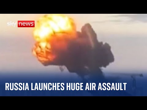 Ukraine war: Russia launches ‘biggest air assault’ on Ukraine since war began