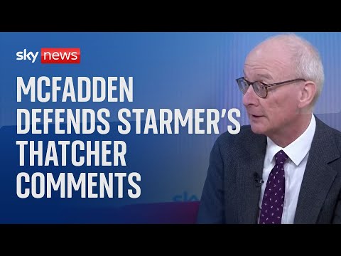 Labour: McFadden defends Starmer’s Thatcher comments