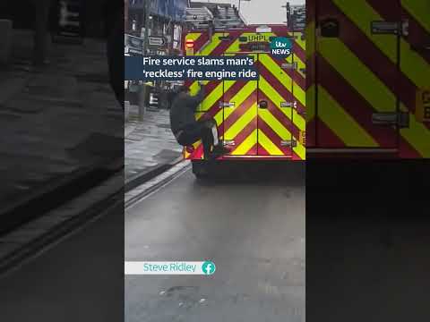 Fire service slams man’s ‘reckless’ fire engine ride