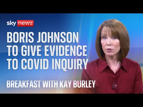 Watch Breakfast with Kay Burley live: Boris Johnson to appear at COVID Inquiry