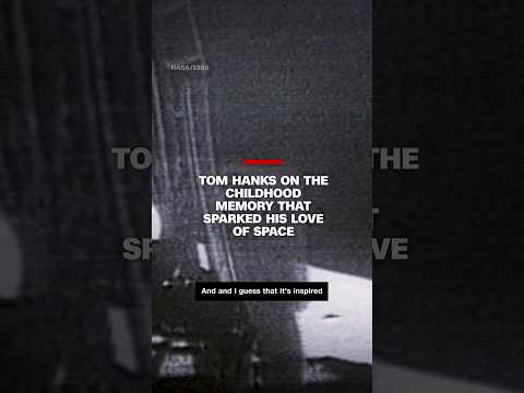 Tom Hanks on the childhood memory that sparked his love of space
