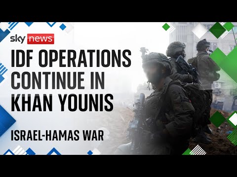 Israel-Hamas war: Widespread operations continue in Khan Younis