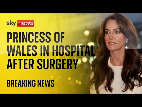 Watch live: Princess of Wales in hospital after undergoing abdominal surgery