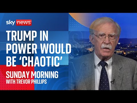 Trump administration would be ‘chaotic and unpredictable’, warns John Bolton