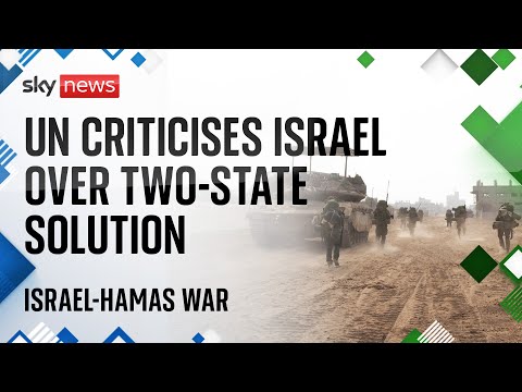 Israel-Hamas war: Israel’s rejection of two-state solution ‘unacceptable’, UN chief says