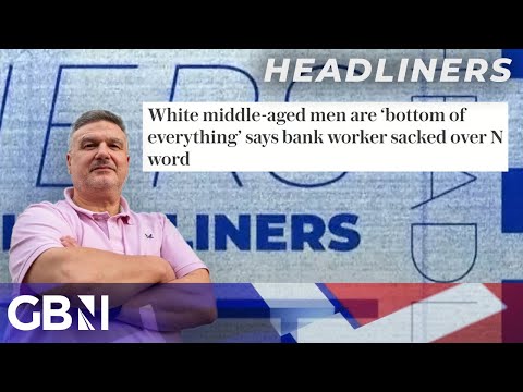 White middle-aged men are ‘bottom of everything’ says bank worker sacked over N word | Headliners