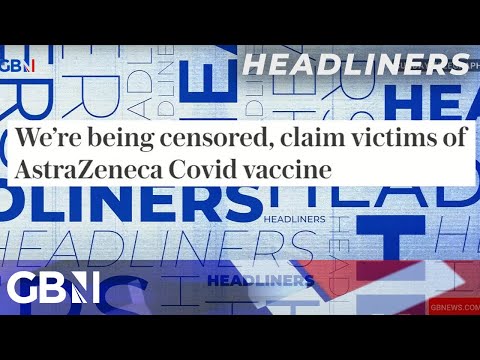 We’re being censored, claim victims of AstraZeneca Covid vaccine | Headliners