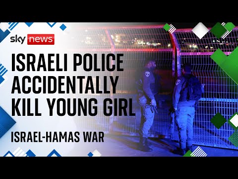 Israel-Hamas war: Israeli police accidentally kill young girl after ‘ramming attack’