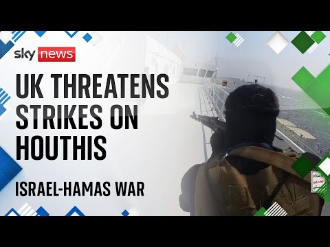 UK warns of ‘direct action’ against Yemen’s Houthi rebels | Israel-Hamas war